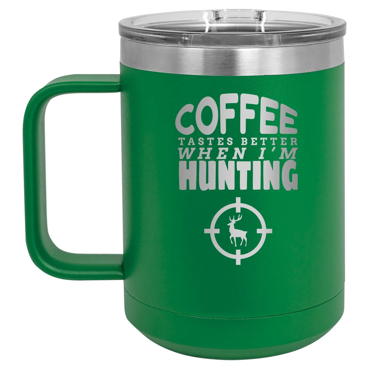 Coffee Tastes Better When I'm Hunting 15 oz Mug | Green