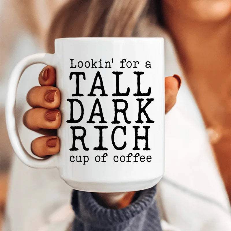 Tall Dark Rich Cup Of Coffee Ceramic Mug 15 oz